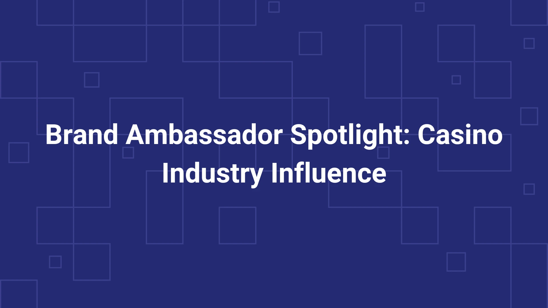 Brand Ambassador Spotlight: Casino Industry Influence