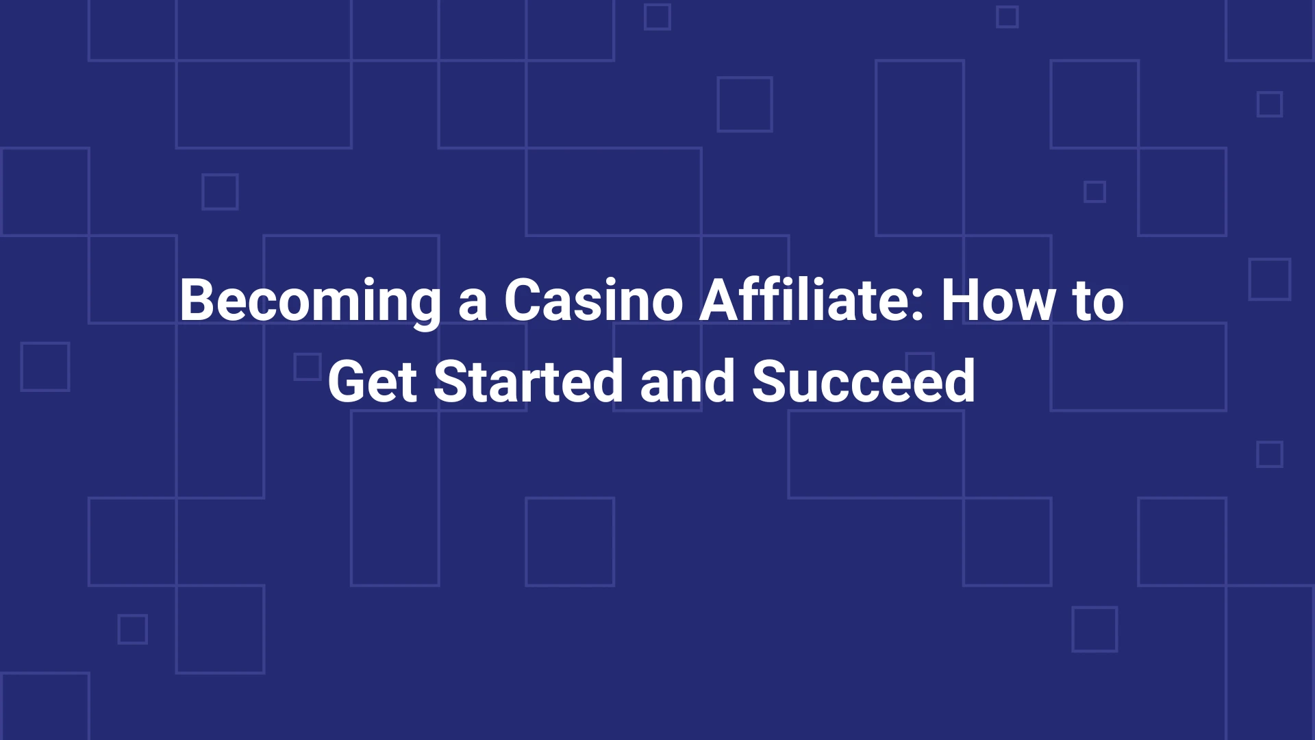 Becoming a Casino Affiliate How to Get Started and Succeed